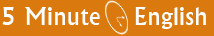 5 Minute English - ����� ����������� �� 5 �����